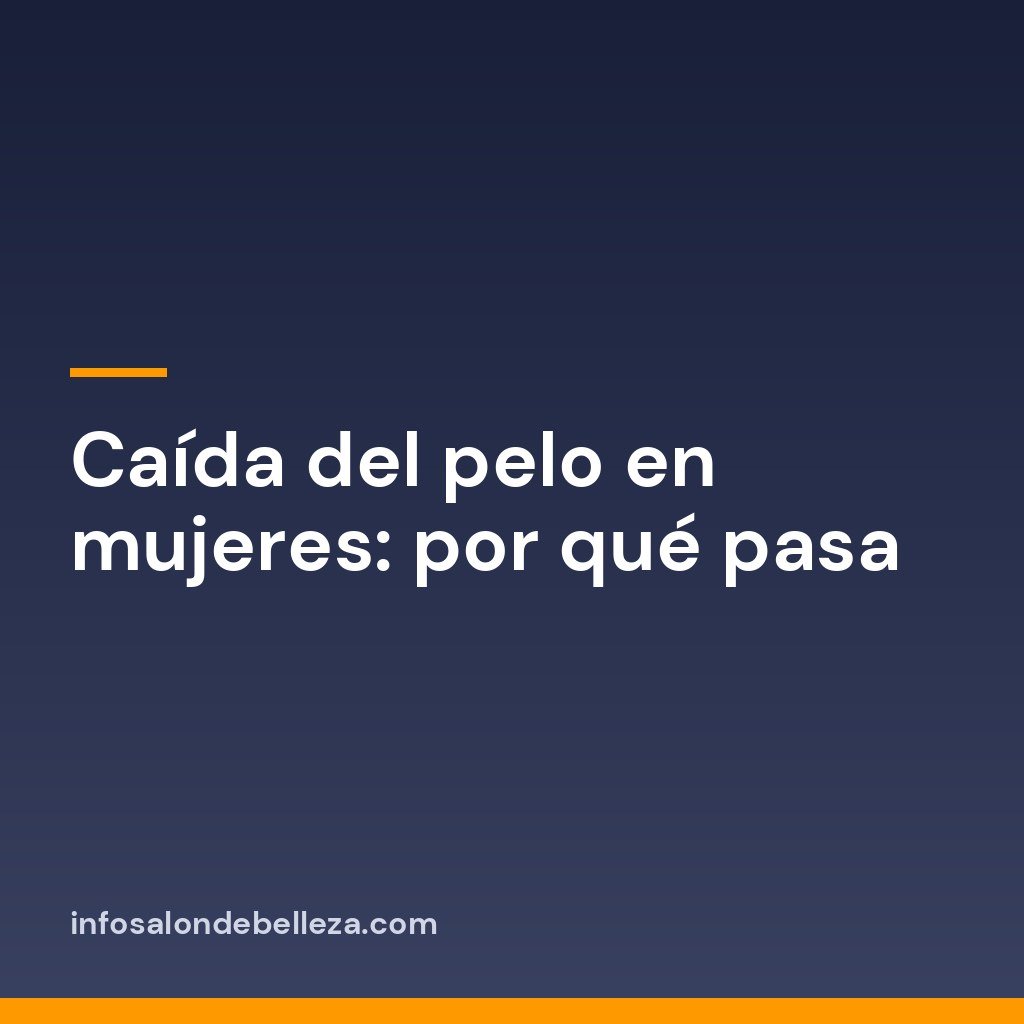 Caída del pelo en mujeres: por qué pasa