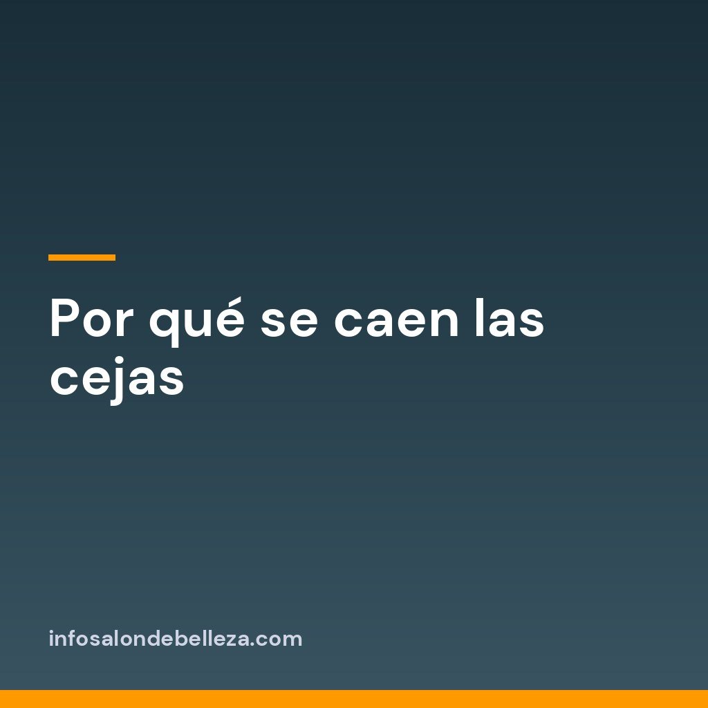 Por qué se caen las cejas